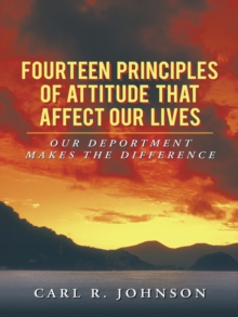 Fourteen Principles of Attitude That Affect Our Lives : Our  Deportment  Makes the Difference