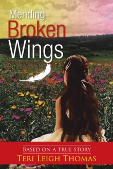 Mending Broken Wings : Based on a True Story