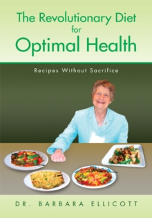 The Revolutionary Diet for Optimal Health : Recipes Without Sacrifice