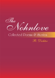 The Nohnlove : Collected Poems & Stories