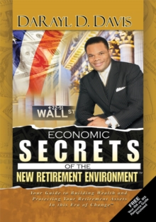 Economic Secrets of the New Retirement Environment(TM)