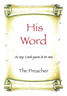 His Word : As My Lord Gave It to Me