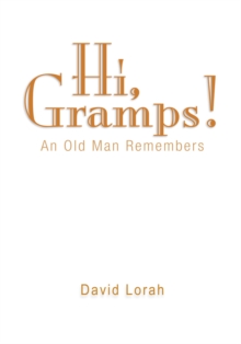 Hi, Gramps! : An Old Man Remembers