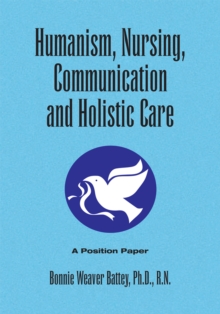 Humanism, Nursing, Communication and Holistic Care: a Position Paper : Position Paper