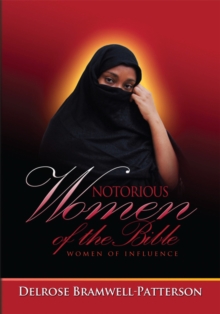 Notorious Women of the Bible:Women of Influence : Women of Influence