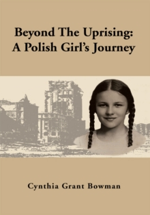 Beyond the Uprising : A Polish Girl's Journey