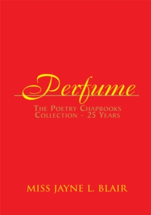 Perfume : The Poetry Chapbooks Collection - 25 Years