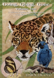 Going, Going, Gone Volume One : A Collection of Poems on Endangered Species of the Western Hemisphere