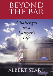 Beyond the Bar : Challenges in a Lawyer's Life