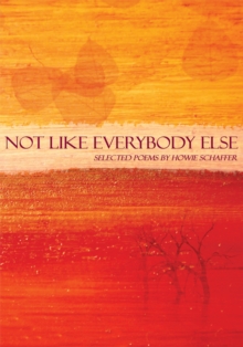 Not Like Everybody Else : Selected Poems