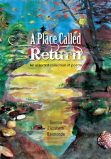 A Place Called Return : An Assorted Collection of Poetry