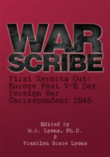 War Scribe : First Reports Out:  Europe Post V-E Day