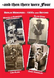 ~And Then There Were Four : Berlin Memories - 1930S and Beyond