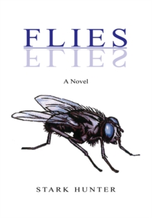 Flies : A Novel