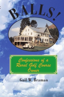 Balls! : Confessions of a Rural Golf Course Owner