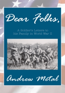 ''Dear Folks'' : A Soldier's Letters to His Family in World War Ii