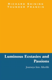 Luminous Ecstasies and Passions : Journeys into Afterlife