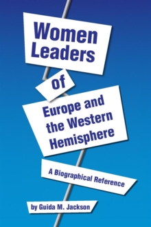 Women Leaders of Europe and the Western Hemisphere : A Biographical Reference