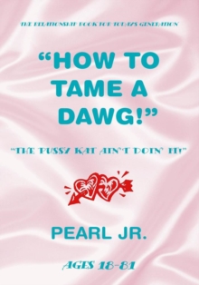 How to Tame a Dawg : The Pussy Kat Ain't Doin It!