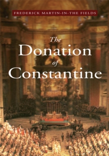 The Donation of Constantine : A Vision at the Roman Church & the World in the 21St Century