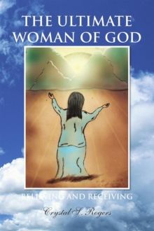 The Ultimate Woman of God : Believing and Receiving