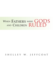 When Fathers Were Gods and Children Ruled