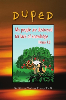 Duped : "My People Are Destroyed from a Lack of Knowledge."  Hosea 4:6