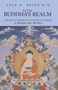 In the Buddha's Realm : A Physician's Experiences with Chogyam Trungpa, a Modern Day Buddha