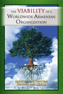 The Viability of a Worldwide Armenian Organization : Questing for Western Armenia and Cilicia