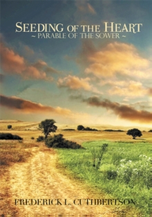 Seeding of the Heart : The Parable of the Sower