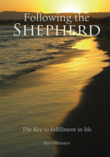 Following the Shepherd : The Key to Fulfillment in Life