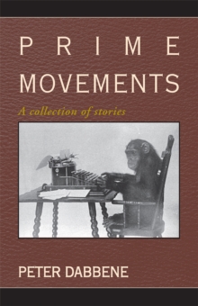 Prime Movements : A Collection of Stories