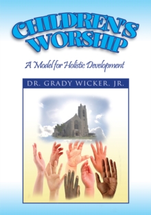 Children's Worship : A Model for Holistic Development