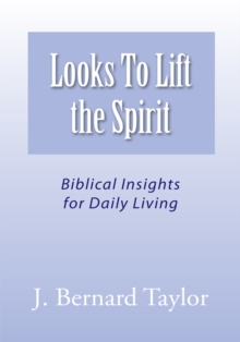 Looks to Lift the Spirit : Biblical Insights for Daily Living