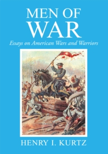 Men of War : Essays on American Wars and Warriors