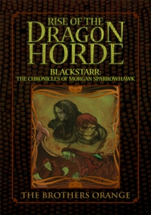 Rise of the Dragon Horde : Blackstarr: the Chronicles of Morgan Sparrowhawk