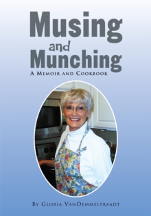 Musing and Munching : A Memoir and Cookbook