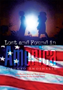 Lost and Found in America : A Reflective Story of New African Immigrants in the United States