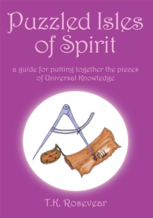 Puzzled Isles of Spirit : A Guide for Putting Together the Pieces of Universal Knowledge