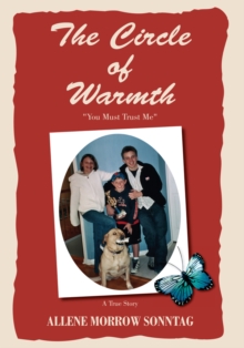 The Circle of Warmth : You Must Trust Me - a True Story