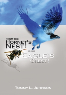 From the Hornet's Nest : To the Eagle's Crest