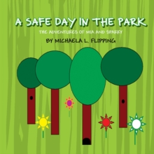 A Safe Day in the Park : The Adventures of Mia and Sparky