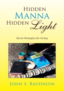 Hidden Manna Hidden Light : Secret Strategies for Living