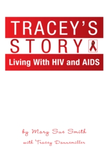 Tracey's Story : Living with Hiv and Aids