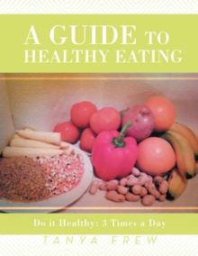 A Guide to Healthy Eating : Do It Healthy: 3 Times a Day