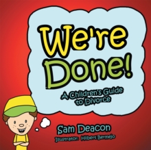 We're Done! : A Children's Guide to Divorce