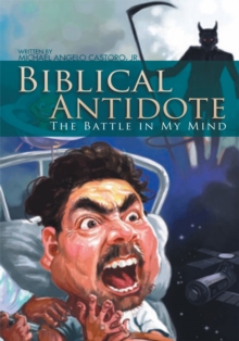 Biblical Antidote : The Battle in My Mind