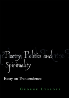 Poetry, Politics and Spirituality : Essays on Transcendence