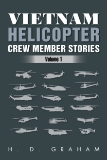 Vietnam Helicopter Crew Member Stories : Volume 1