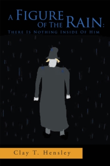 A Figure of the Rain: There Is Nothing Inside of Him : There Is Nothing Inside of Him